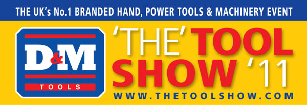 The UK"s No.1 Branded Hand, Power Tools & Machinery Event. The Tool Show 2011