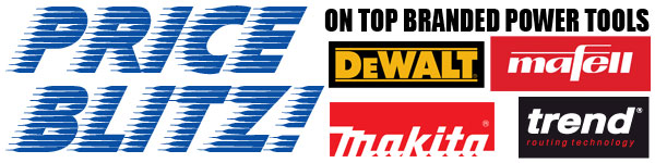 Price Blitz! - Dewalt, Makita, Mafell, Trend